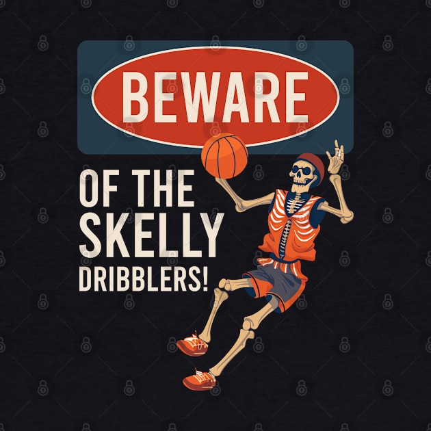 Beware Of The Skelly Dribblers Basketball Halloween Skeleton by Rosemat